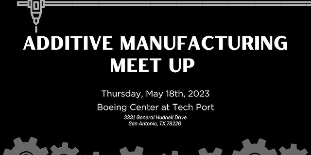 Capital Factory Additive Manufacturing Meet up - May 18